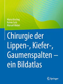 E-Book (pdf) Chirurgie der Lippen-, Kiefer-, Gaumenspalten  ein Bildatlas von Marco Kesting, Rainer Lutz, Manuel Weber