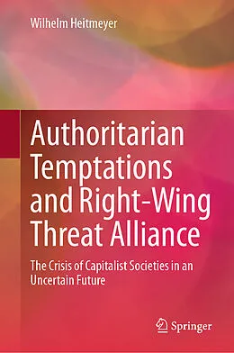 E-Book (pdf) Authoritarian Temptations and Right-Wing Threat Alliance von Wilhelm Heitmeyer