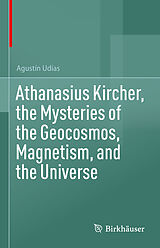 eBook (pdf) Athanasius Kircher, the Mysteries of the Geocosmos, Magnetism, and the Universe de Agustín Udías