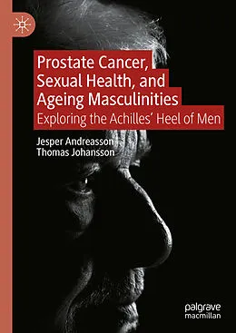 E-Book (pdf) Prostate Cancer, Sexual Health, and Ageing Masculinities von Jesper Andreasson, Thomas Johansson