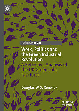 Livre Relié Work, Politics and the Green Industrial Revolution de Douglas W. S. Renwick