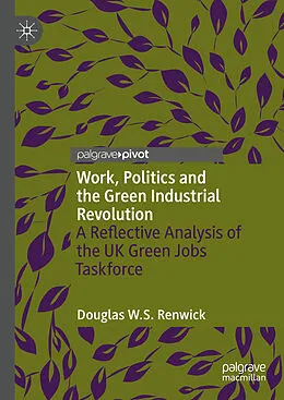E-Book (pdf) Work, Politics and the Green Industrial Revolution von Douglas W. S. Renwick