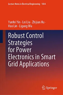 E-Book (pdf) Robust Control Strategies for Power Electronics in Smart Grid Applications von Yunfei Yin, Lei Liu, Zhijian Hu