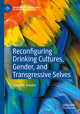 Livre Relié Reconfiguring Drinking Cultures, Gender, and Transgressive Selves de Emeka W. Dumbili