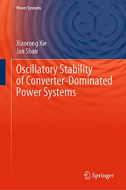 E-Book (pdf) Oscillatory Stability of Converter-Dominated Power Systems von Xiaorong Xie, Jan Shair