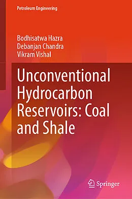 E-Book (pdf) Unconventional Hydrocarbon Reservoirs: Coal and Shale von Bodhisatwa Hazra, Debanjan Chandra, Vikram Vishal