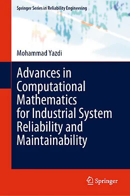 E-Book (pdf) Advances in Computational Mathematics for Industrial System Reliability and Maintainability von Mohammad Yazdi