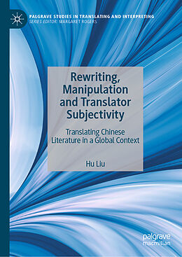 Livre Relié Rewriting, Manipulation and Translator Subjectivity de Hu Liu