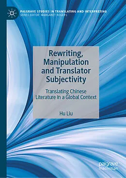 E-Book (pdf) Rewriting, Manipulation and Translator Subjectivity von Hu Liu