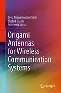 E-Book (pdf) Origami Antennas for Wireless Communication Systems von Syed Imran Hussain Shah, Shahid Bashir, Slawomir Koziel
