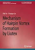 E-Book (pdf) Mechanism of Hairpin Vortex Formation by Liutex von Yifei Yu, Chaoqun Liu