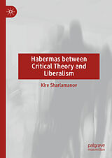 eBook (pdf) Habermas between Critical Theory and Liberalism de Kire Sharlamanov