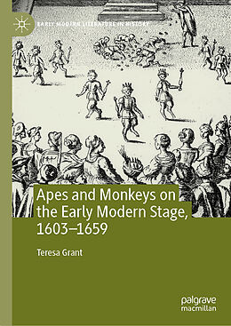 Livre Relié Apes and Monkeys on the Early Modern Stage, 1603 1659 de Teresa Grant