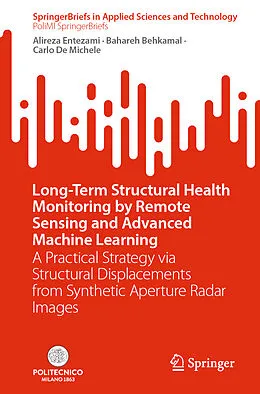 E-Book (pdf) Long-Term Structural Health Monitoring by Remote Sensing and Advanced Machine Learning von Alireza Entezami, Bahareh Behkamal, Carlo De Michele