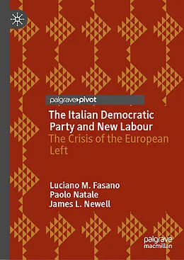 E-Book (pdf) The Italian Democratic Party and New Labour von Luciano M. Fasano, Paolo Natale, James L. Newell