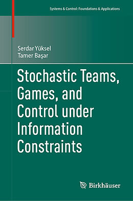 Fester Einband Stochastic Teams, Games, and Control under Information Constraints von Serdar Yüksel, Tamer Basar