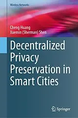 Fester Einband Decentralized Privacy Preservation in Smart Cities von Cheng Huang, Xuemin (Sherman) Shen