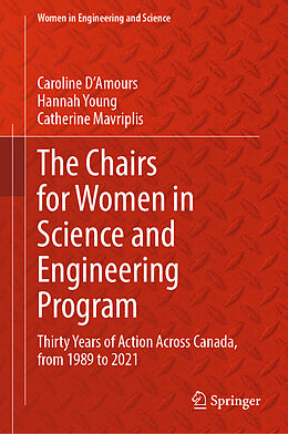 Livre Relié The Chairs for Women in Science and Engineering Program de Caroline D&apos;Amours, Hannah Young, Catherine Mavriplis