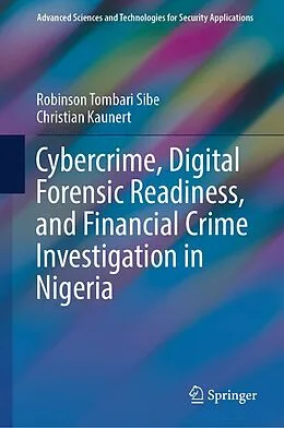 E-Book (pdf) Cybercrime, Digital Forensic Readiness, and Financial Crime Investigation in Nigeria von Robinson Tombari Sibe, Christian Kaunert