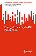 E-Book (pdf) Energy Efficiency in Oil Production von Marcus Vinicius Da Silva Neves, Antonio Felipe Flutt