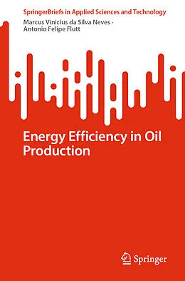 E-Book (pdf) Energy Efficiency in Oil Production von Marcus Vinicius Da Silva Neves, Antonio Felipe Flutt