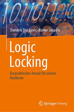 E-Book (pdf) Logic Locking von Dominik Sisejkovic, Rainer Leupers