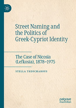 Livre Relié Street Naming and the Politics of Greek-Cypriot Identity de Stella Theocharous