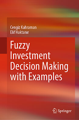 Livre Relié Fuzzy Investment Decision Making with Examples de Cengiz Kahraman, Elif Haktanir