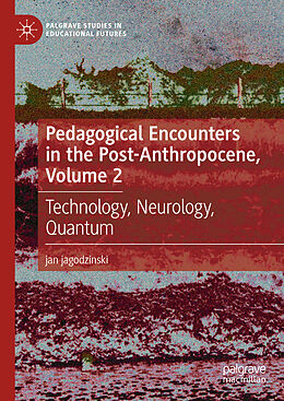 Fester Einband Pedagogical Encounters in the Post-Anthropocene, Volume 2 von Jan Jagodzinski