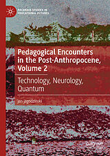 E-Book (pdf) Pedagogical Encounters in the Post-Anthropocene, Volume 2 von Jan Jagodzinski
