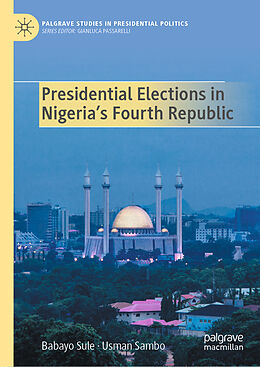 Livre Relié Presidential Elections in Nigeria's Fourth Republic de Usman Sambo, Babayo Sule