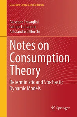 E-Book (pdf) Notes on Consumption Theory von Giuseppe Travaglini, Giorgio Calcagnini, Alessandro Bellocchi