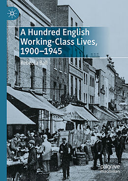 Livre Relié A Hundred English Working-Class Lives, 1900-1945 de Rebecca Ball