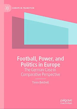 E-Book (pdf) Football, Power, and Politics in Europe von Timm Beichelt