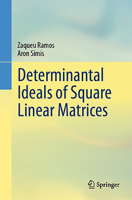 Livre Relié Determinantal Ideals of Square Linear Matrices de Aron Simis, Zaqueu Ramos