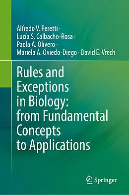 E-Book (pdf) Rules and Exceptions in Biology: from Fundamental Concepts to Applications von Alfredo V. Peretti, Lucía S. Calbacho-Rosa, Paola A. Olivero