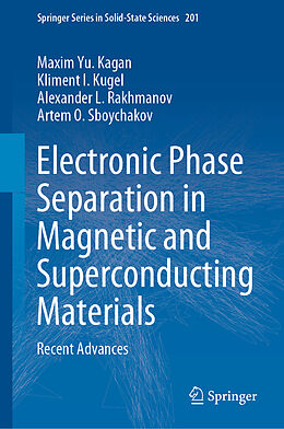 Livre Relié Electronic Phase Separation in Magnetic and Superconducting Materials de Maxim Yu. Kagan, Artem O. Sboychakov, Alexander L. Rakhmanov