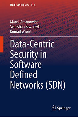 Livre Relié Data-Centric Security in Software Defined Networks (SDN) de Marek Amanowicz, Konrad Wrona, Sebastian Szwaczyk