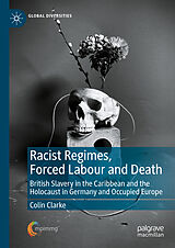 eBook (pdf) Racist Regimes, Forced Labour and Death de Colin Clarke