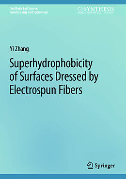 Livre Relié Superhydrophobicity of Surfaces Dressed by Electrospun Fibers de Yi Zhang