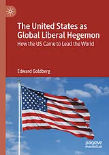 E-Book (pdf) The United States as Global Liberal Hegemon von Edward Goldberg