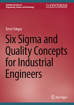 Livre Relié Six Sigma and Quality Concepts for Industrial Engineers de Emre Tokgoz
