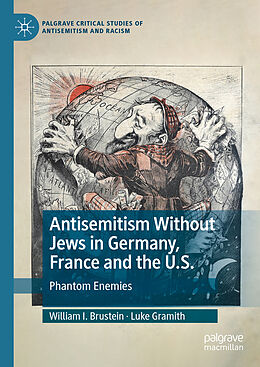 eBook (pdf) Antisemitism Without Jews in Germany, France and the U.S. de William I. Brustein, Luke Gramith