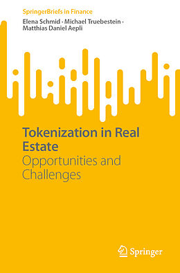 eBook (pdf) Tokenization in Real Estate de Elena Schmid, Michael Truebestein, Matthias Daniel Aepli