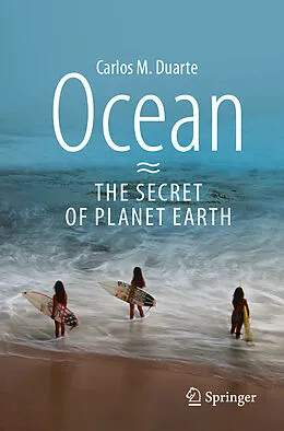 E-Book (pdf) Ocean - The Secret of Planet Earth von Carlos M. Duarte