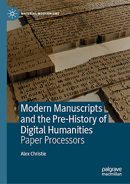 Livre Relié Modern Manuscripts and the Pre-History of Digital Humanities de Alex Christie