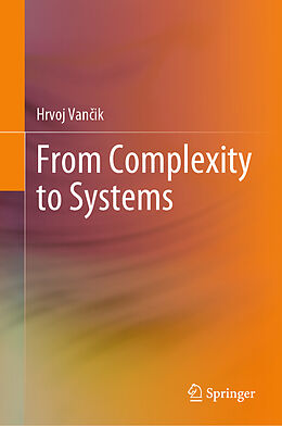 Livre Relié From Complexity to Systems de Hrvoj Van ik