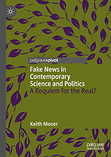 eBook (pdf) Fake News in Contemporary Science and Politics de Keith Moser