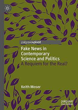 E-Book (pdf) Fake News in Contemporary Science and Politics von Keith Moser