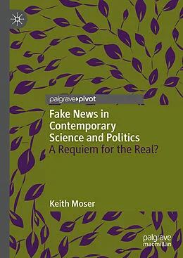 E-Book (pdf) Fake News in Contemporary Science and Politics von Keith Moser